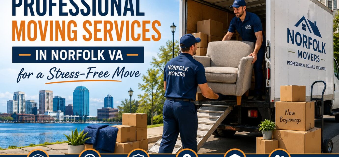 Why Choose Professional Moving Services in Norfolk VA for a Stress-Free Move