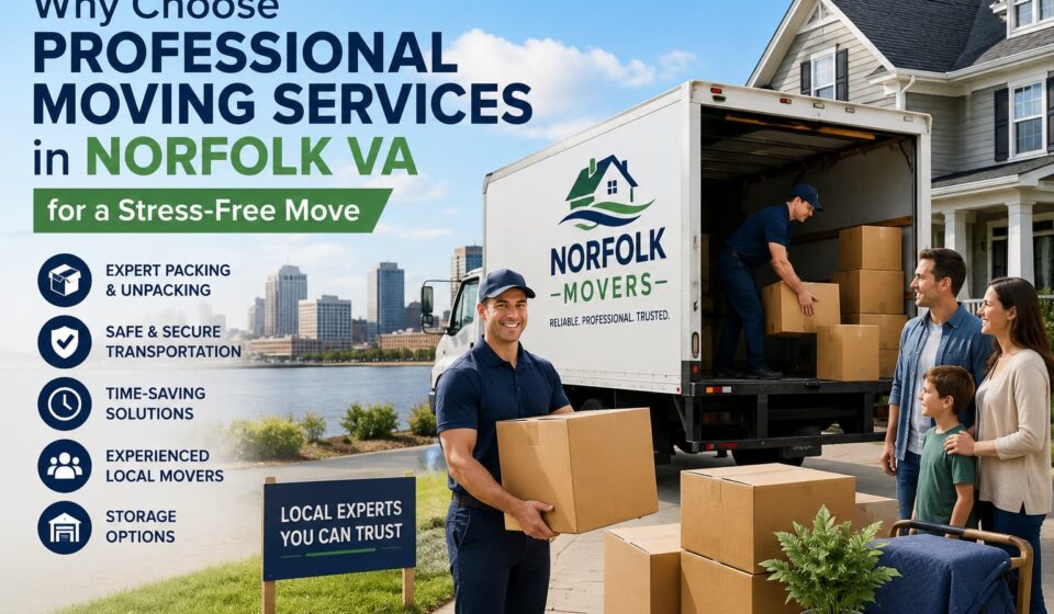 Why Choose Professional Moving Services in Norfolk VA for a Stress-Free Move